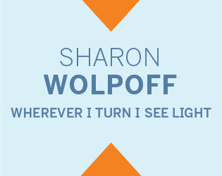 Sharon Wolpoff Wherever I Turn I See Light