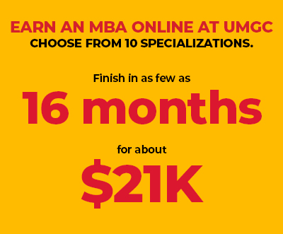 Text that reads, "Earn an MBA at UMGC choose from 10 specializations finish in as few as 16 months for about $21K."