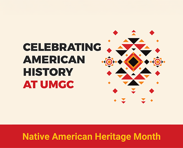 Celebrating American History at UMGC. Native American History Month.